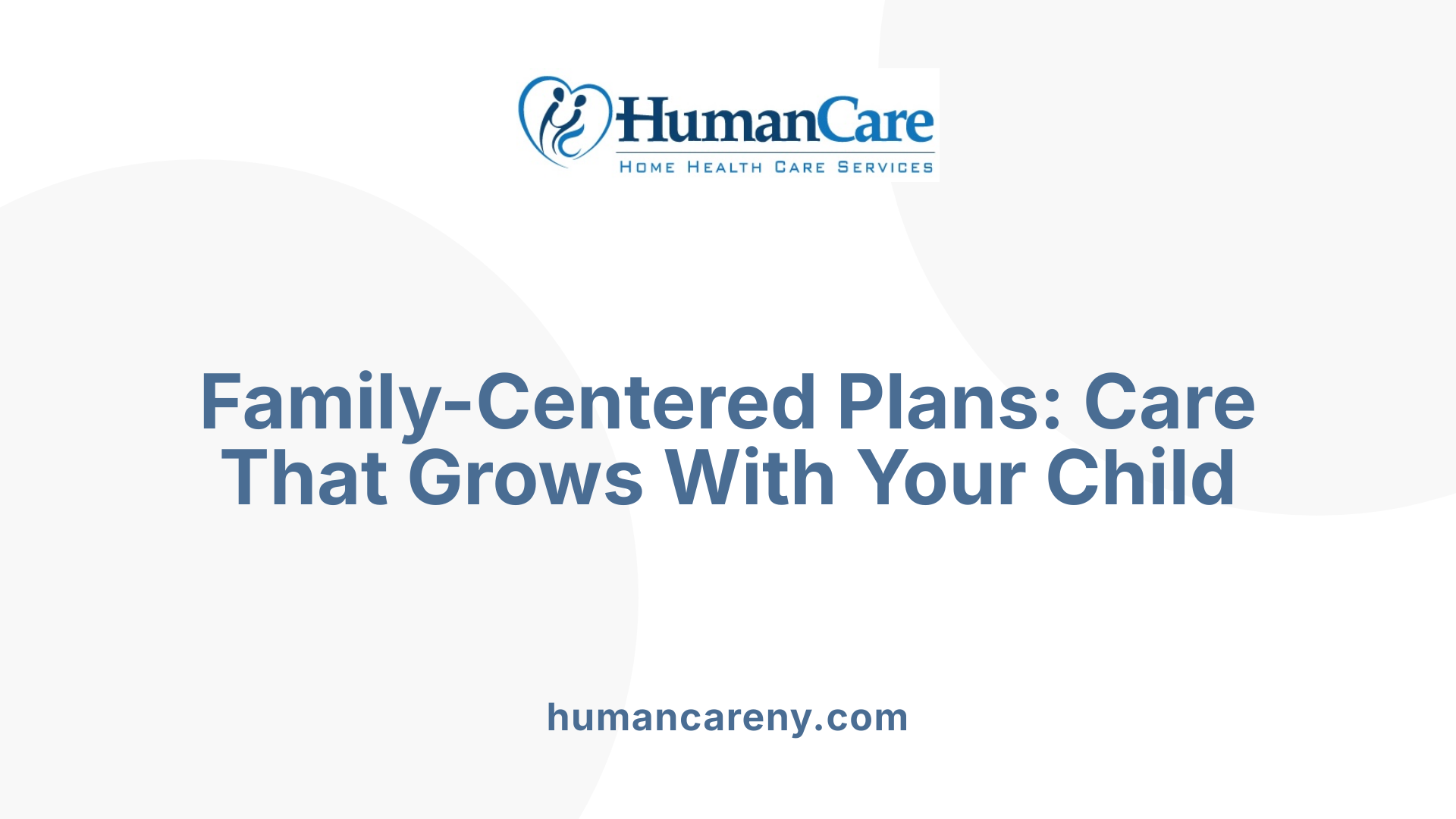Family-Centered Plans: Care That Grows With Your Child