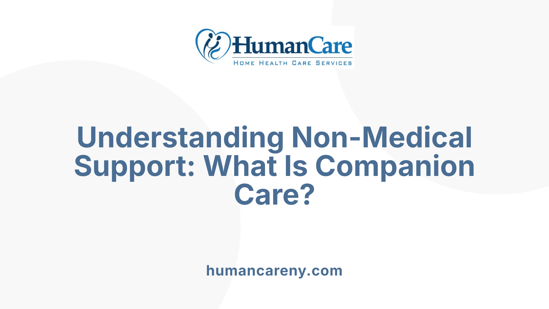 Understanding Non-Medical Support: What Is Companion Care?