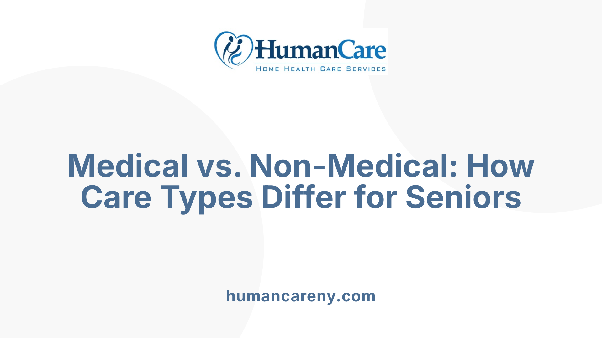 Medical vs. Non-Medical: How Care Types Differ for Seniors