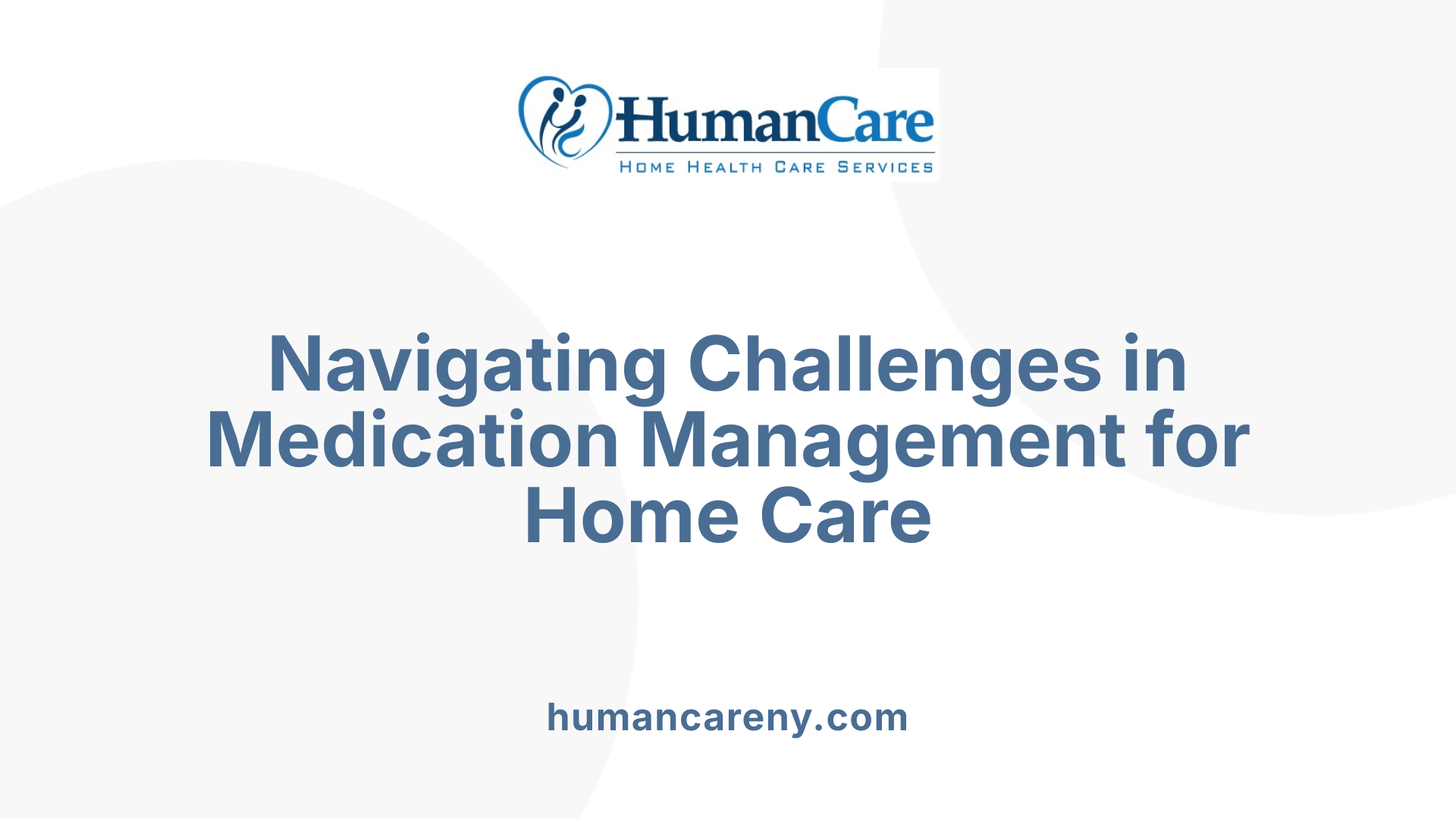 Navigating Challenges in Medication Management for Home Care