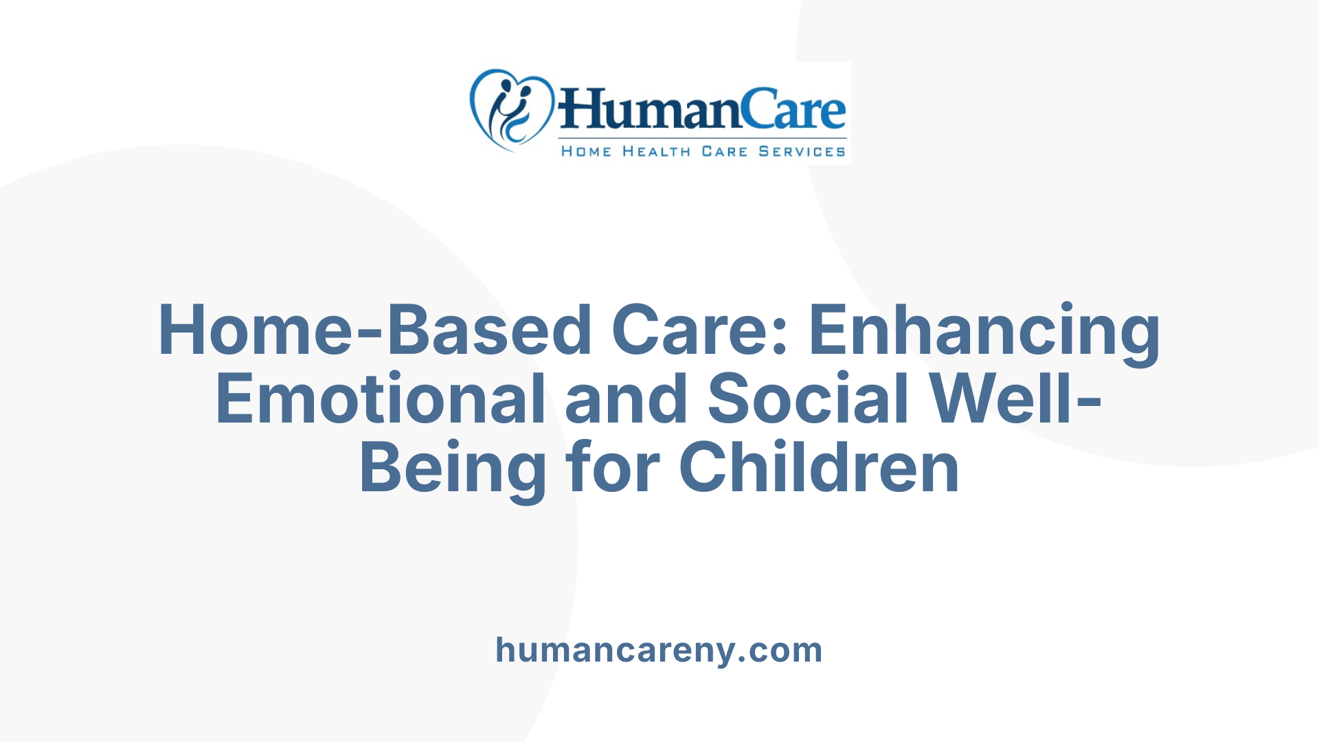 Home-Based Care: Enhancing Emotional and Social Well-Being for Children