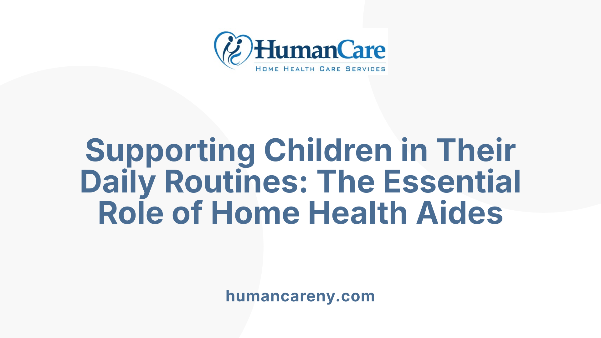 Supporting Children in Their Daily Routines: The Essential Role of Home Health Aides