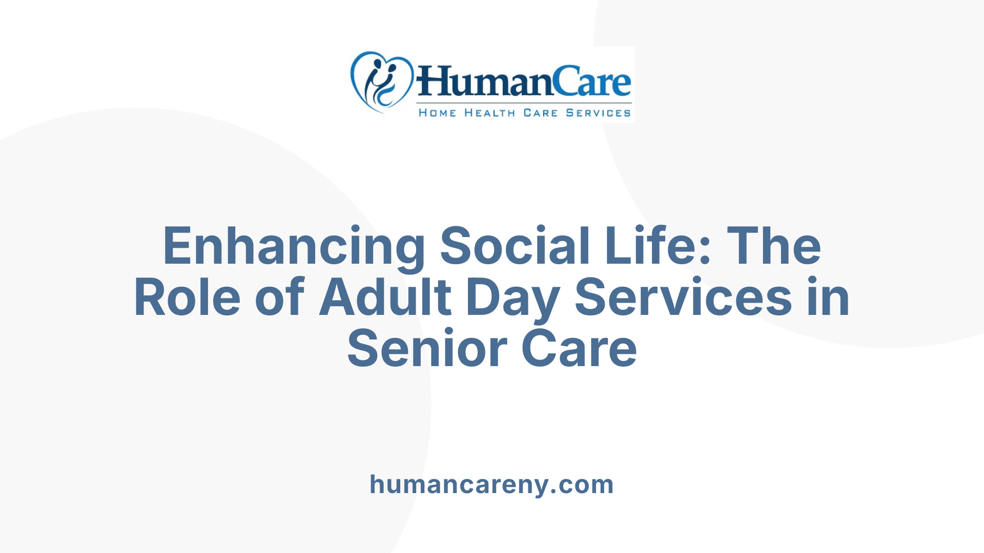 Enhancing Social Life: The Role of Adult Day Services in Senior Care