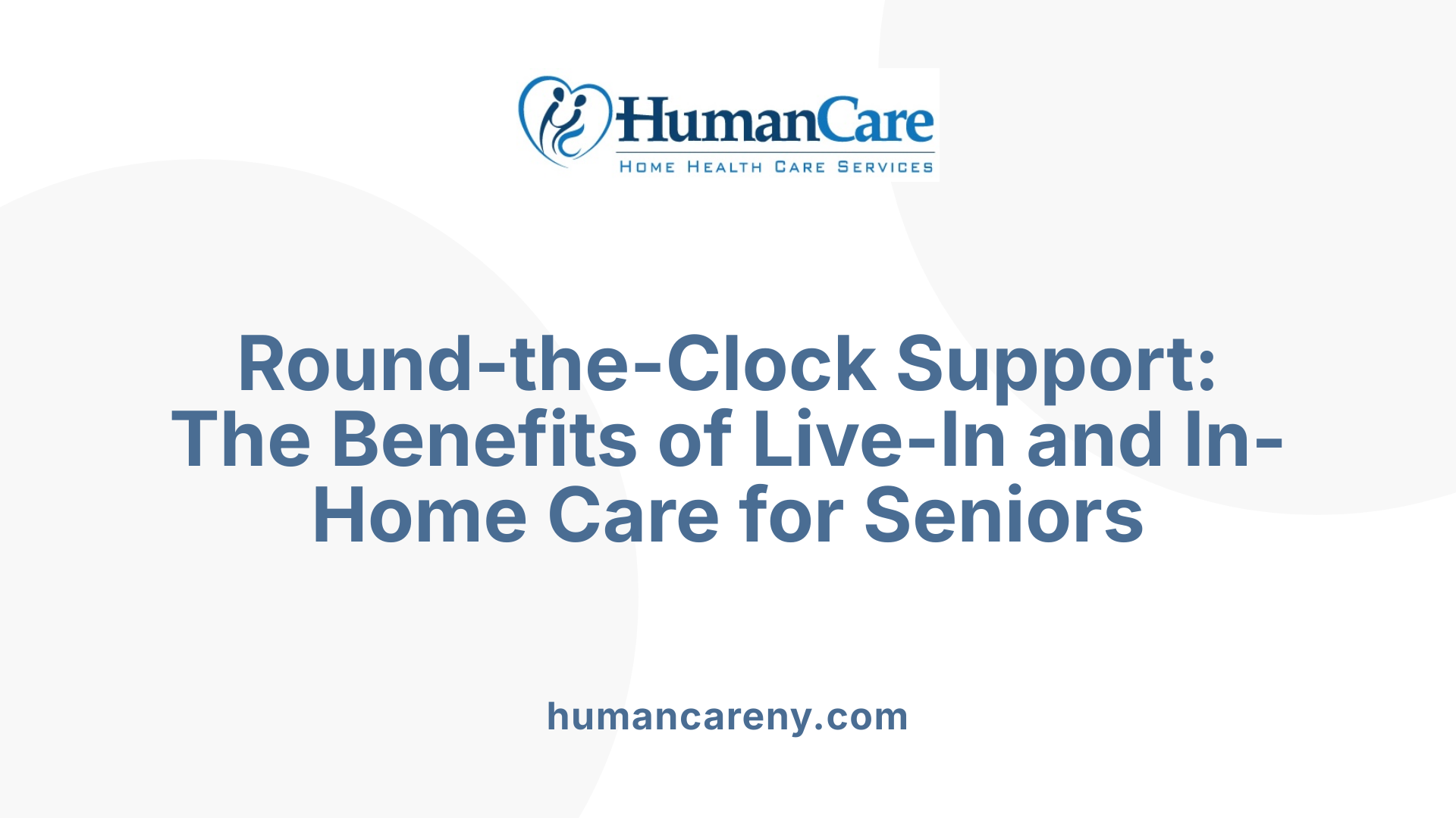 Round-the-Clock Support: The Benefits of Live-In and In-Home Care for Seniors