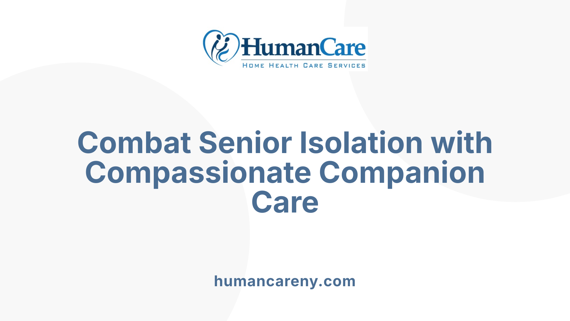 Combat Senior Isolation with Compassionate Companion Care