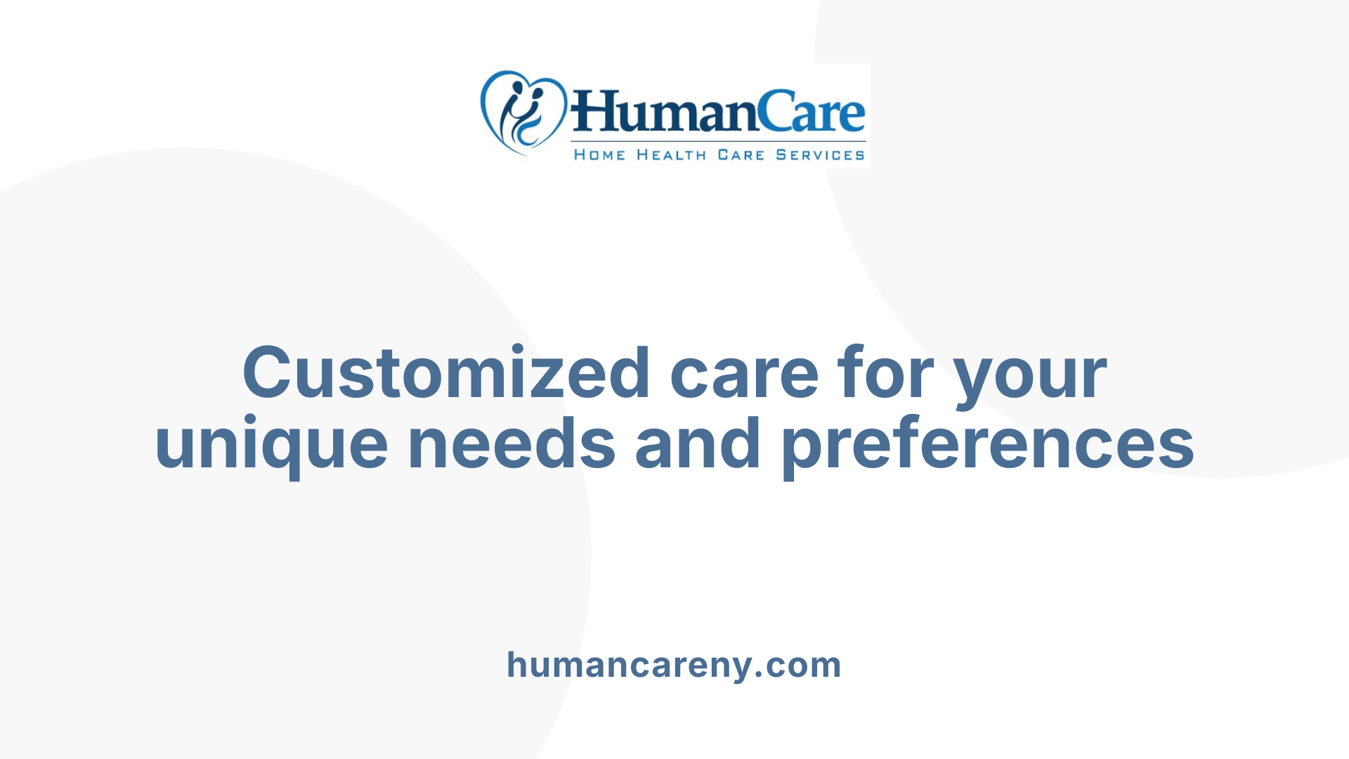 Customized care for your unique needs and preferences