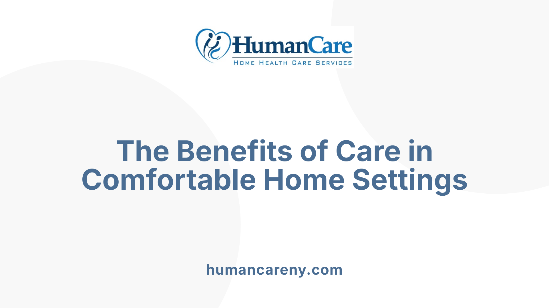 The Benefits of Care in Comfortable Home Settings