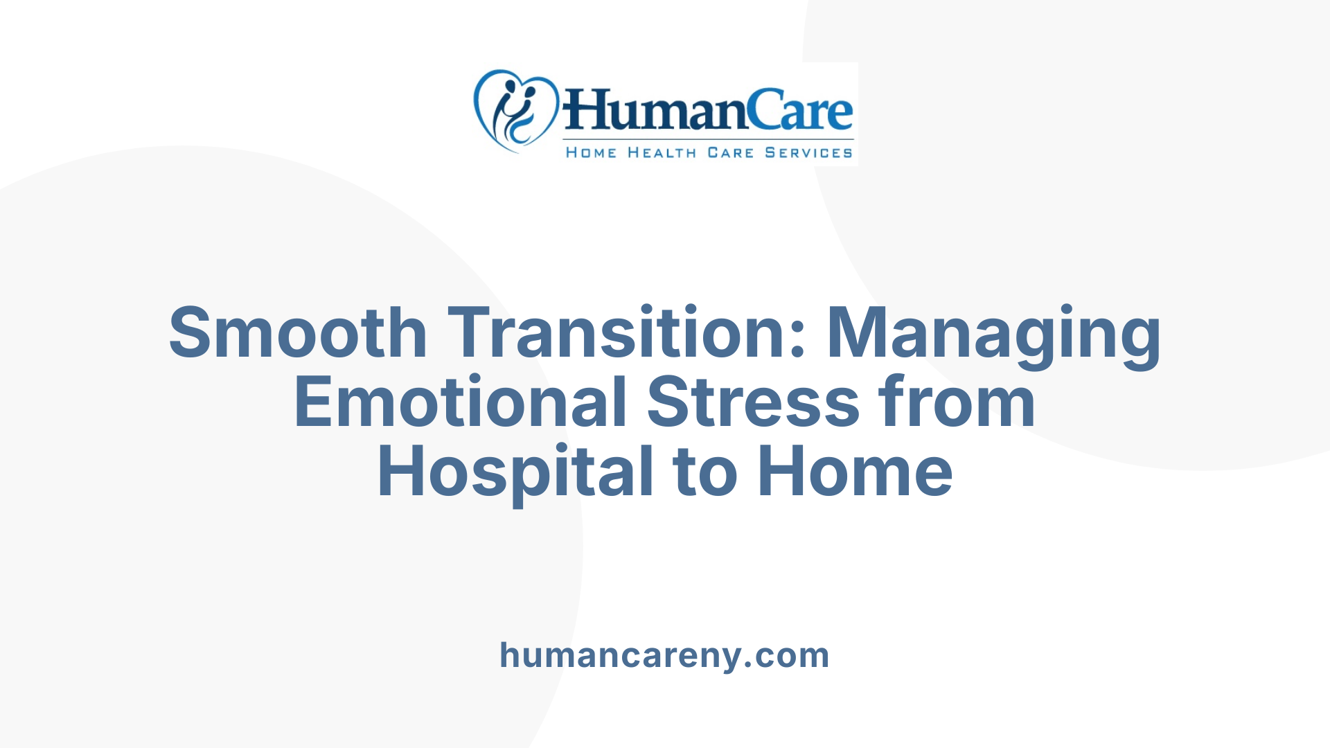Smooth Transition: Managing Emotional Stress from Hospital to Home