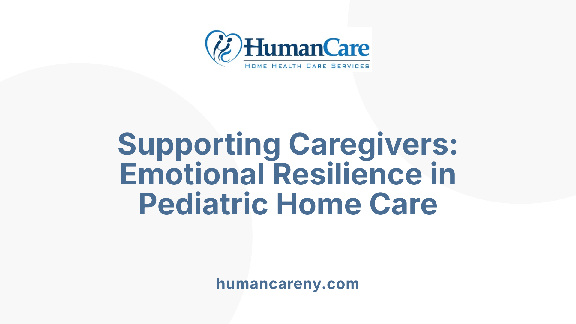 Supporting Caregivers: Emotional Resilience in Pediatric Home Care