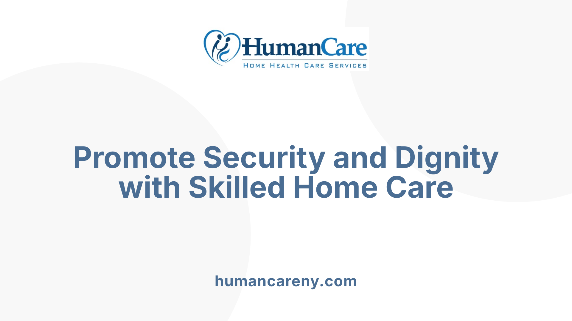 Promote Security and Dignity with Skilled Home Care