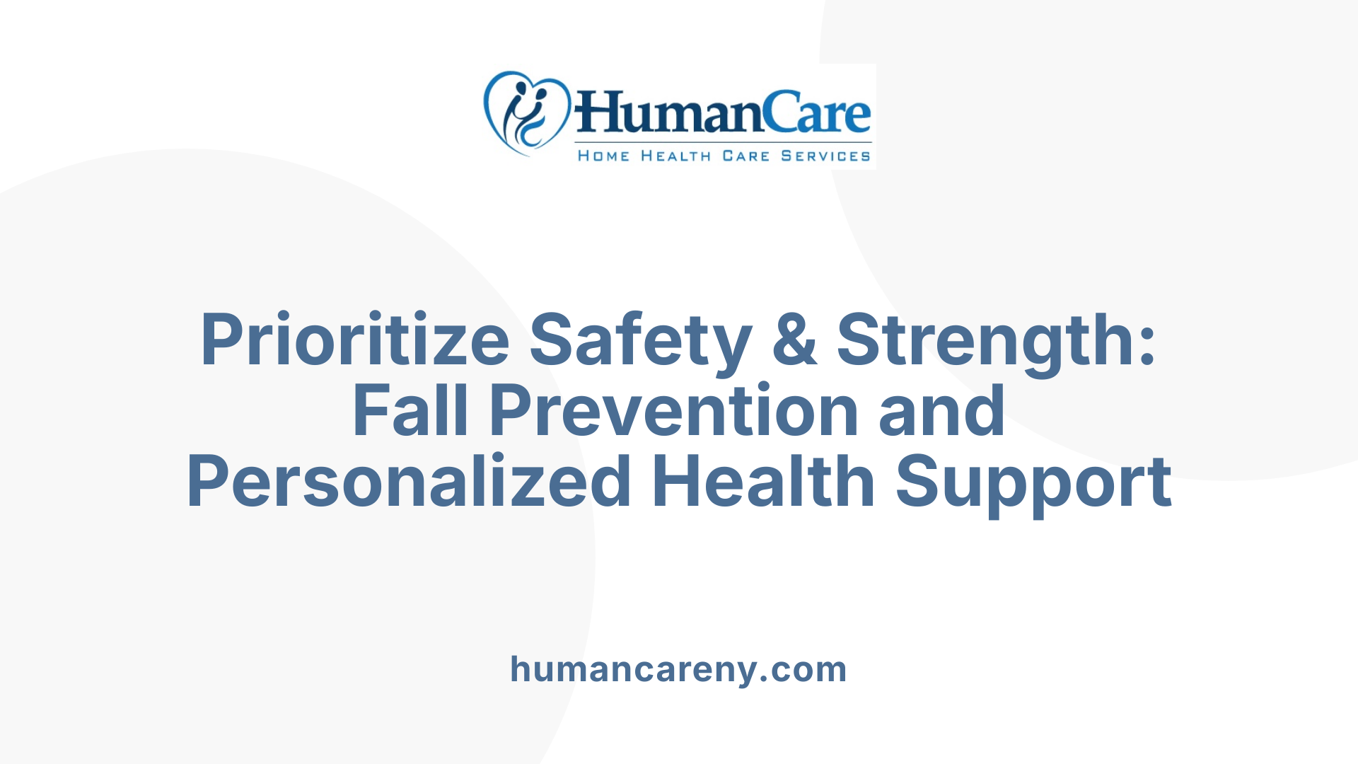 Prioritize Safety & Strength: Fall Prevention and Personalized Health Support