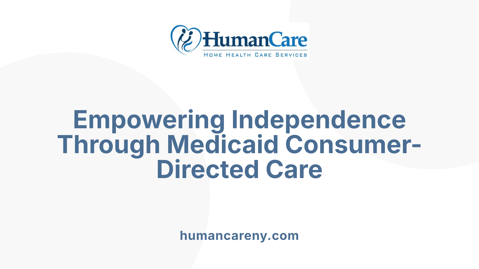 Empowering Independence Through Medicaid Consumer-Directed Care