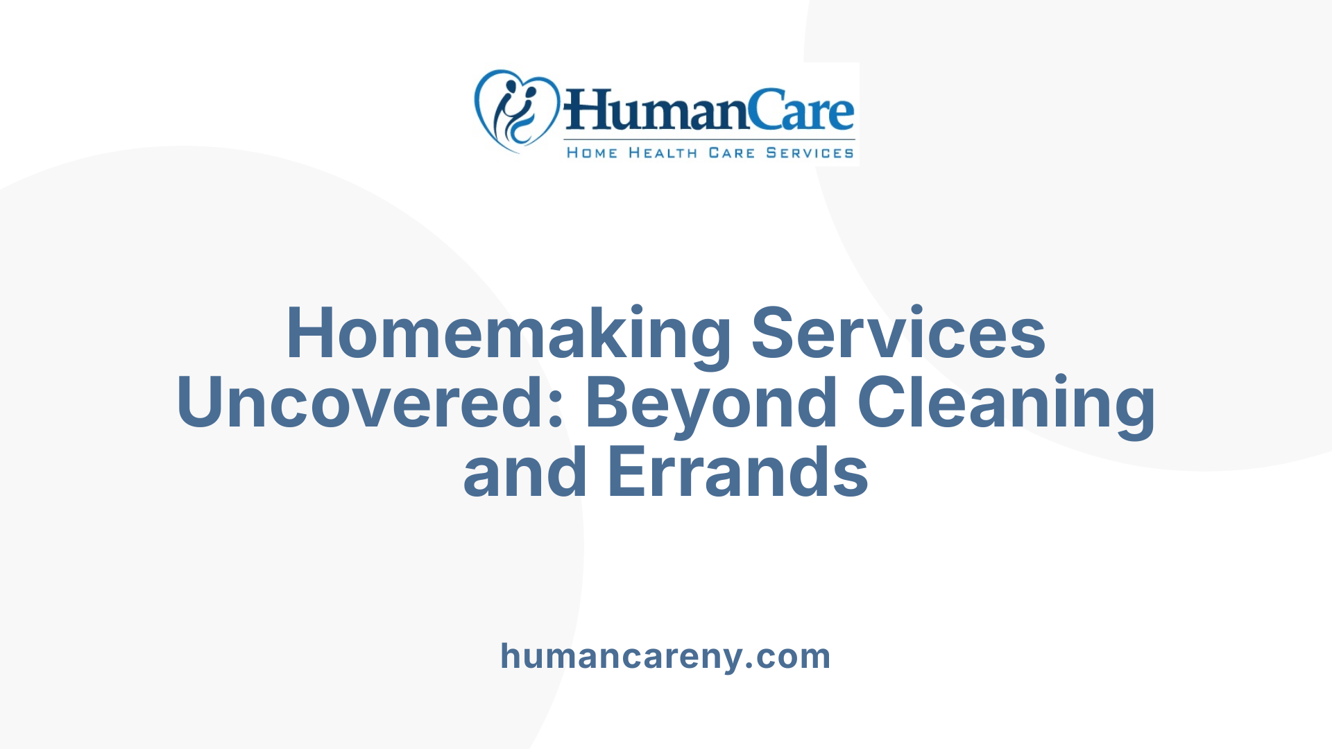 Homemaking Services Uncovered: Beyond Cleaning and Errands