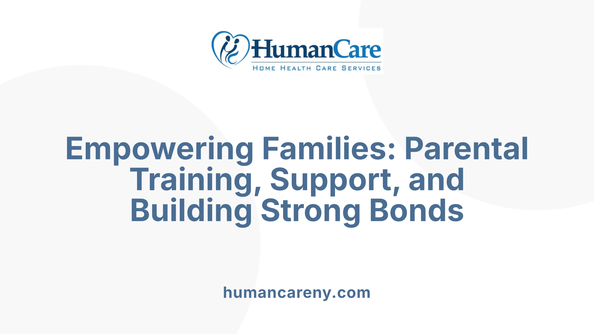 Empowering Families: Parental Training, Support, and Building Strong Bonds