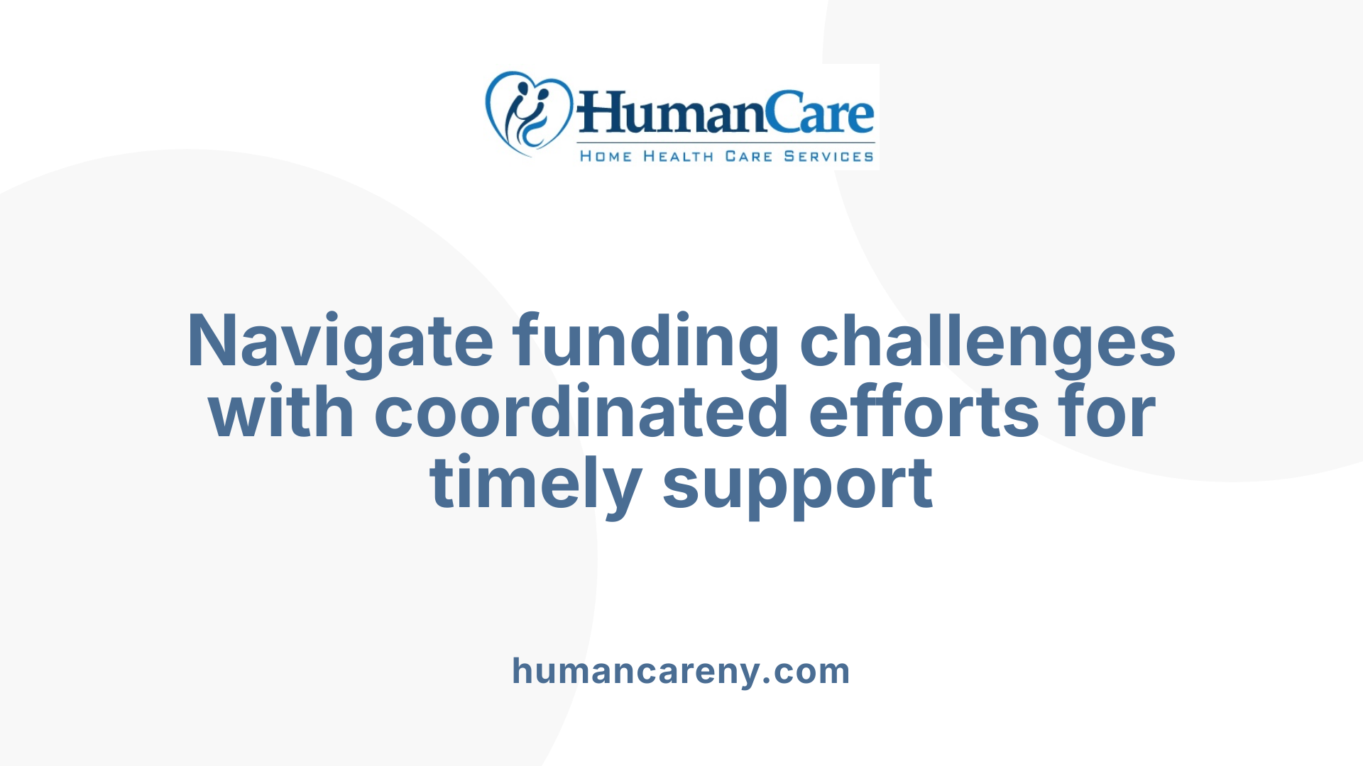 Navigate funding challenges with coordinated efforts for timely support