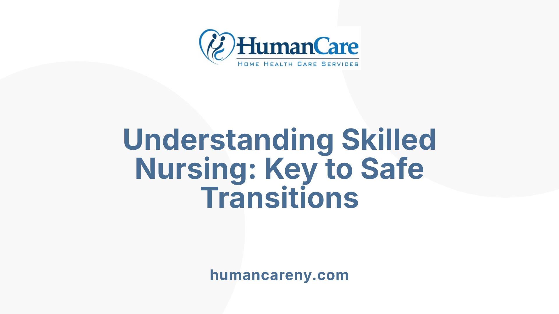 Understanding Skilled Nursing: Key to Safe Transitions
