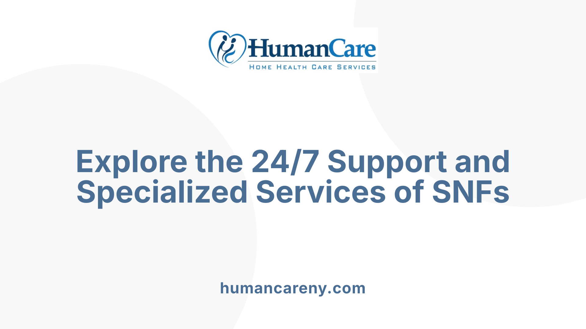 Explore the 24/7 Support and Specialized Services of SNFs