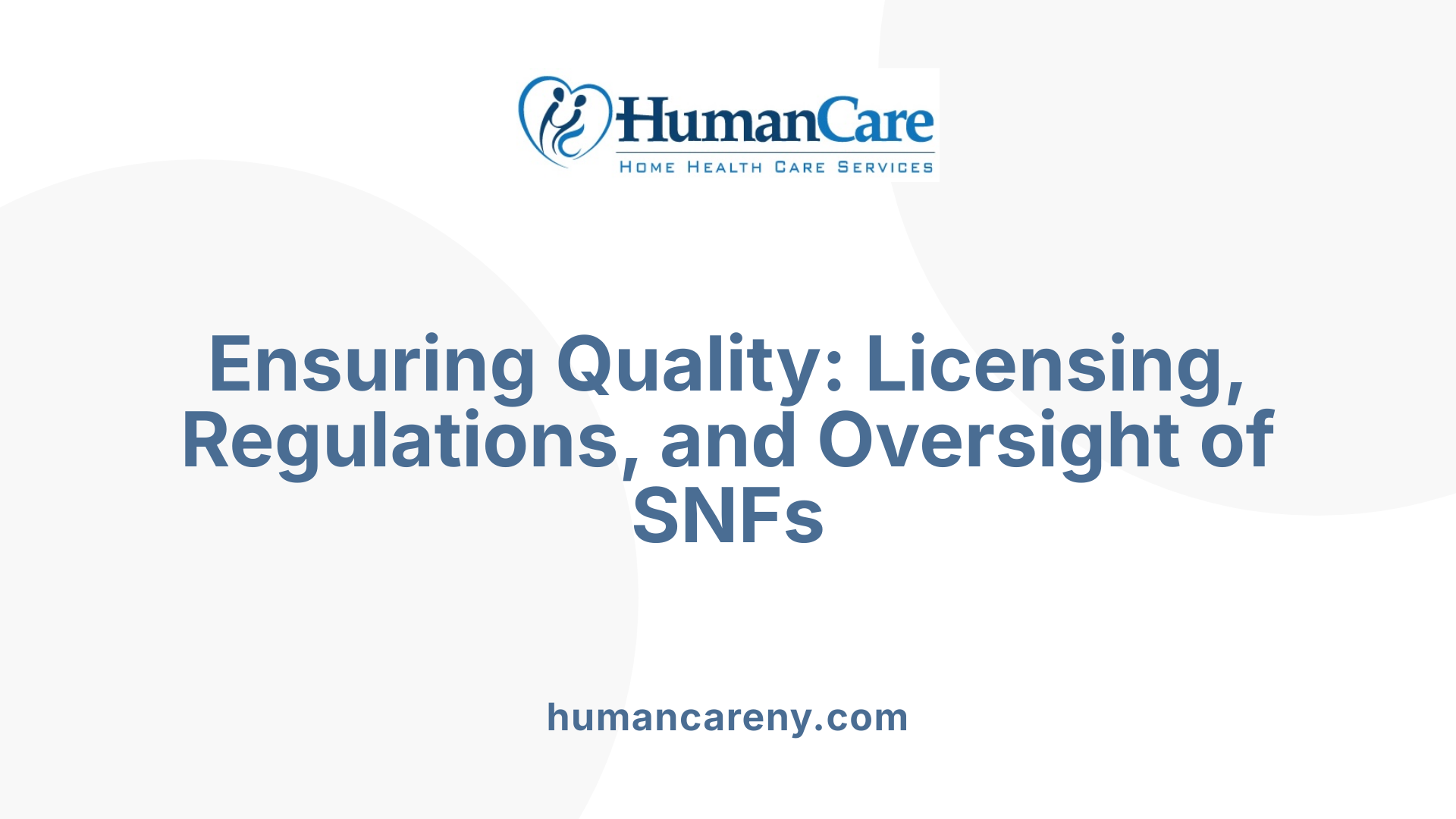 Ensuring Quality: Licensing, Regulations, and Oversight of SNFs