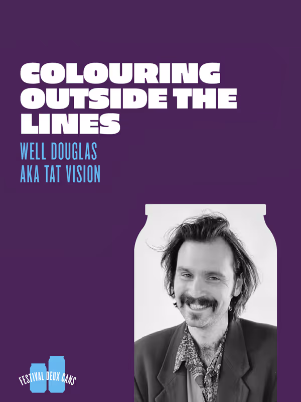 Promotional poster with a purple background featuring Well Douglas AKA Tat Vision for the 'Colouring Outside the Lines' event at Festival Deux Cans.