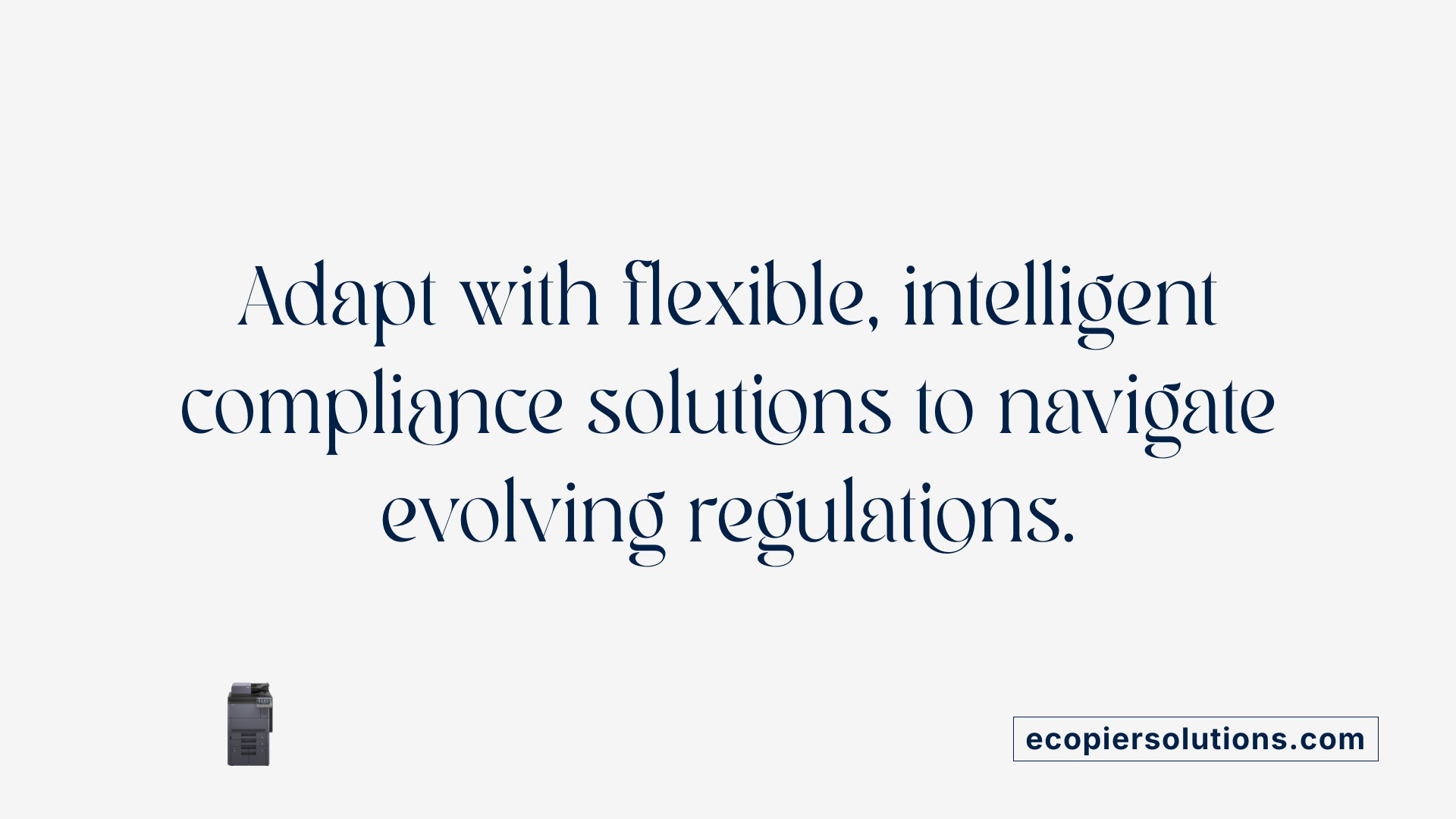 Adapt with flexible, intelligent compliance solutions to navigate evolving regulations.