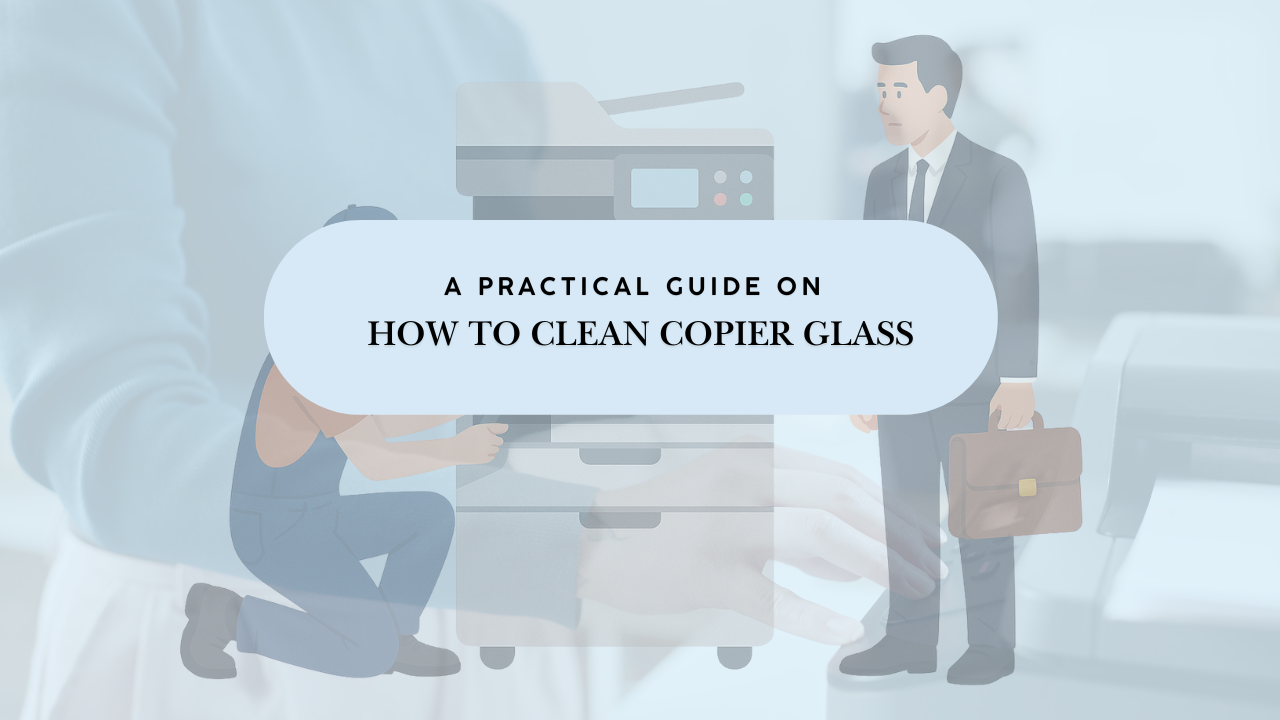 How to Clean Copier Glass?