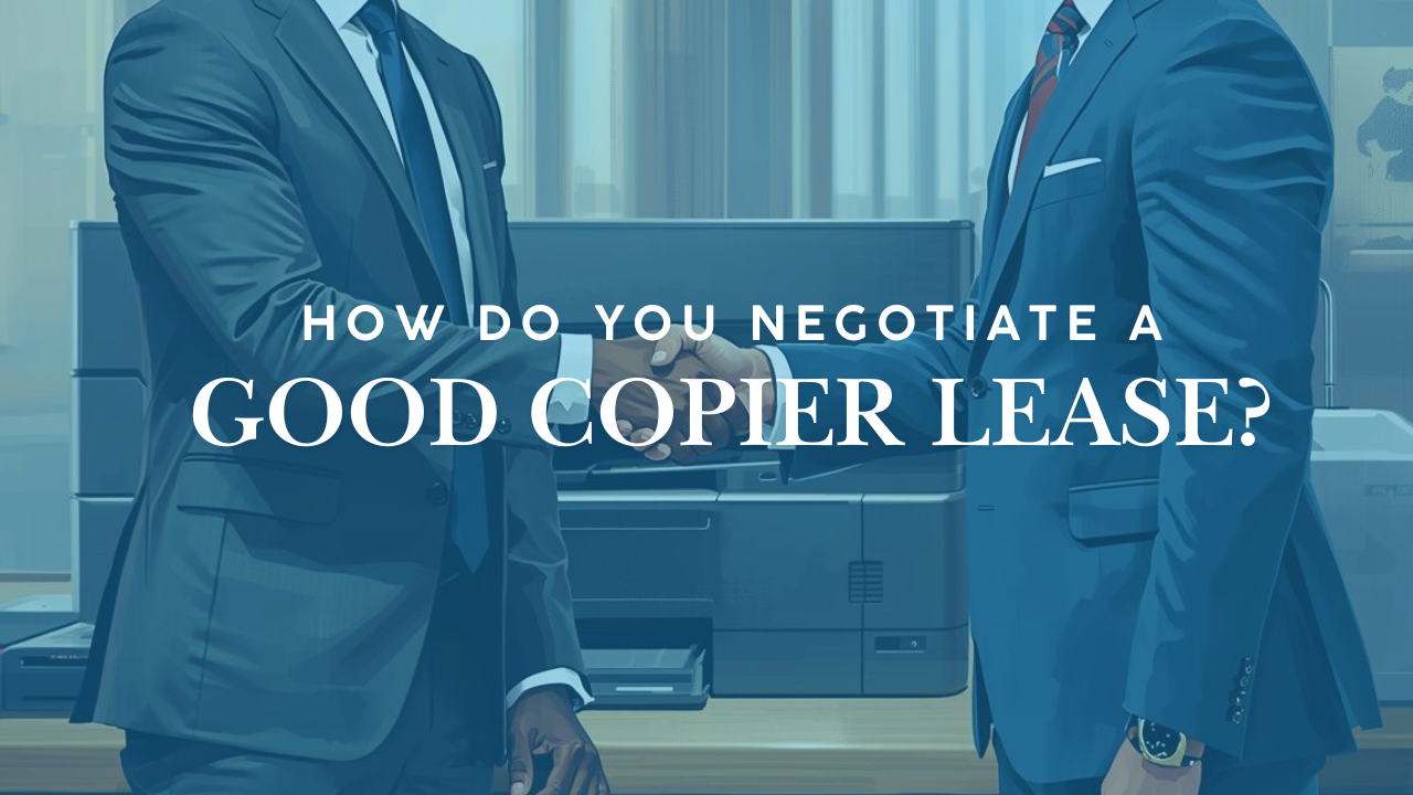 How Do You Negotiate a Good Copier Lease?