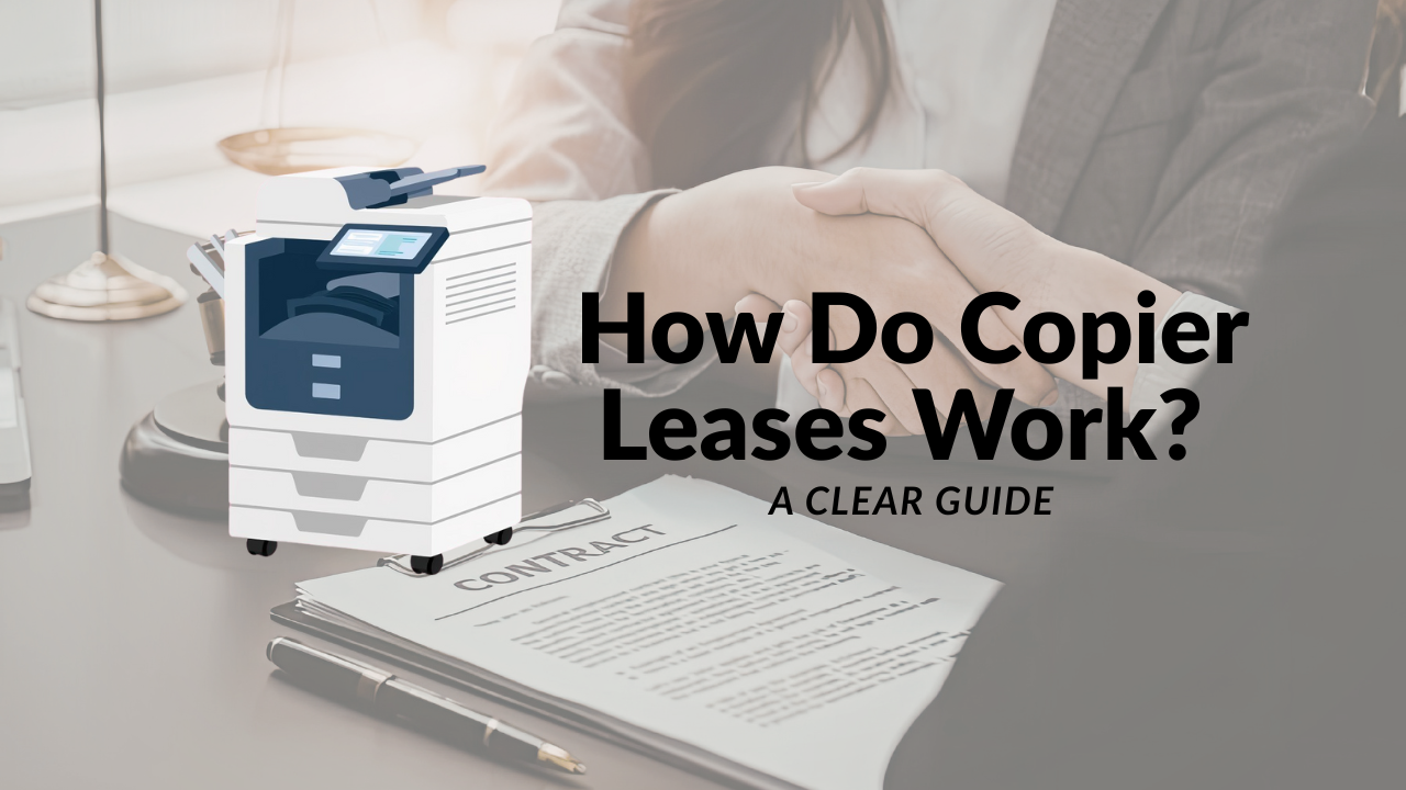 How Do Copier Leases Work? A Clear Guide (Plus the Traps to Avoid)