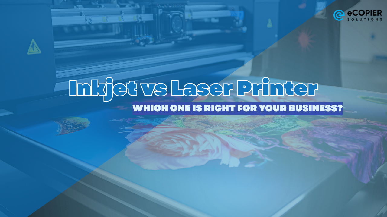 Inkjet vs Laser Printer: Which One Is Right for Your Business?