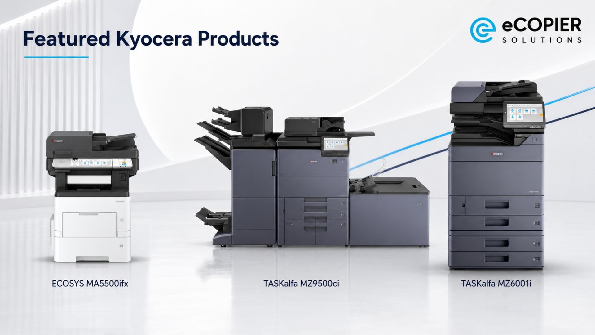 Three Kyocera office printing systems are displayed in a clean eCopier Solutions product showcase. The lineup includes the compact ECOSYS MA5500ifx, high-volume TASKalfa MZ9500ci, and multifunction TASKalfa MZ6001i.FAQs