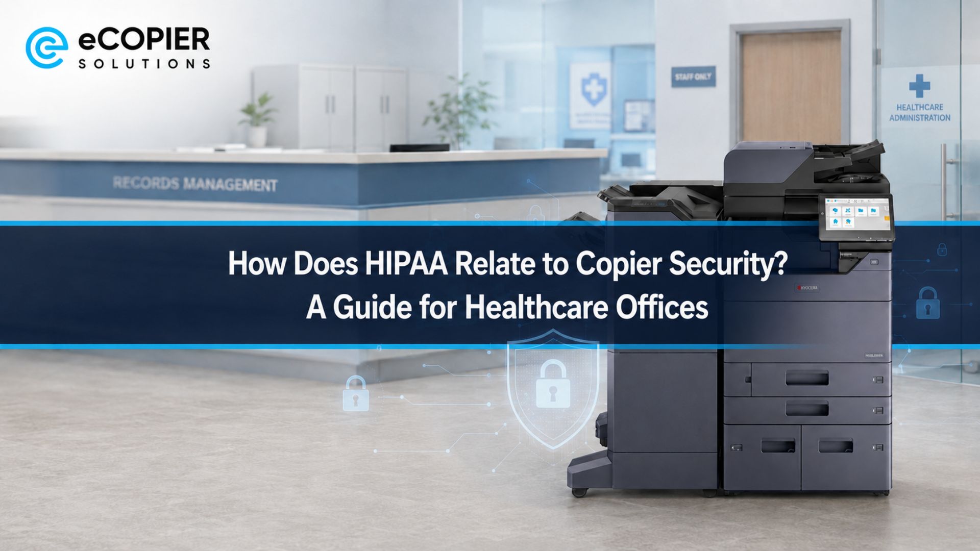 How Does HIPAA Relate to Copier Security? A Guide for Healthcare Offices