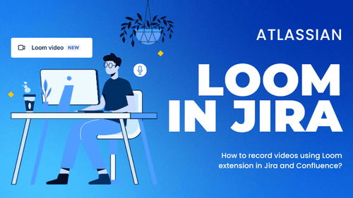 Text: Loom in Jira - how to record loom video in Jira and Confluence?