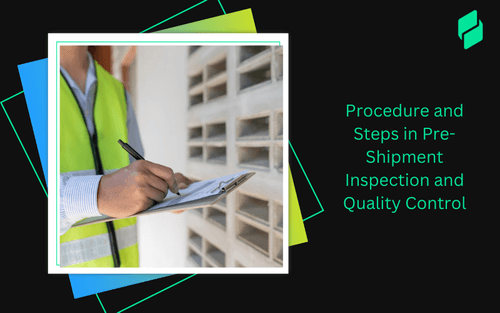 Procedure and Steps in Pre-Shipment Inspection and Quality Control