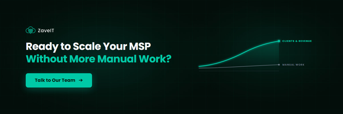 Ready to scale your MSP without manual work then talk to ZaveIT team.