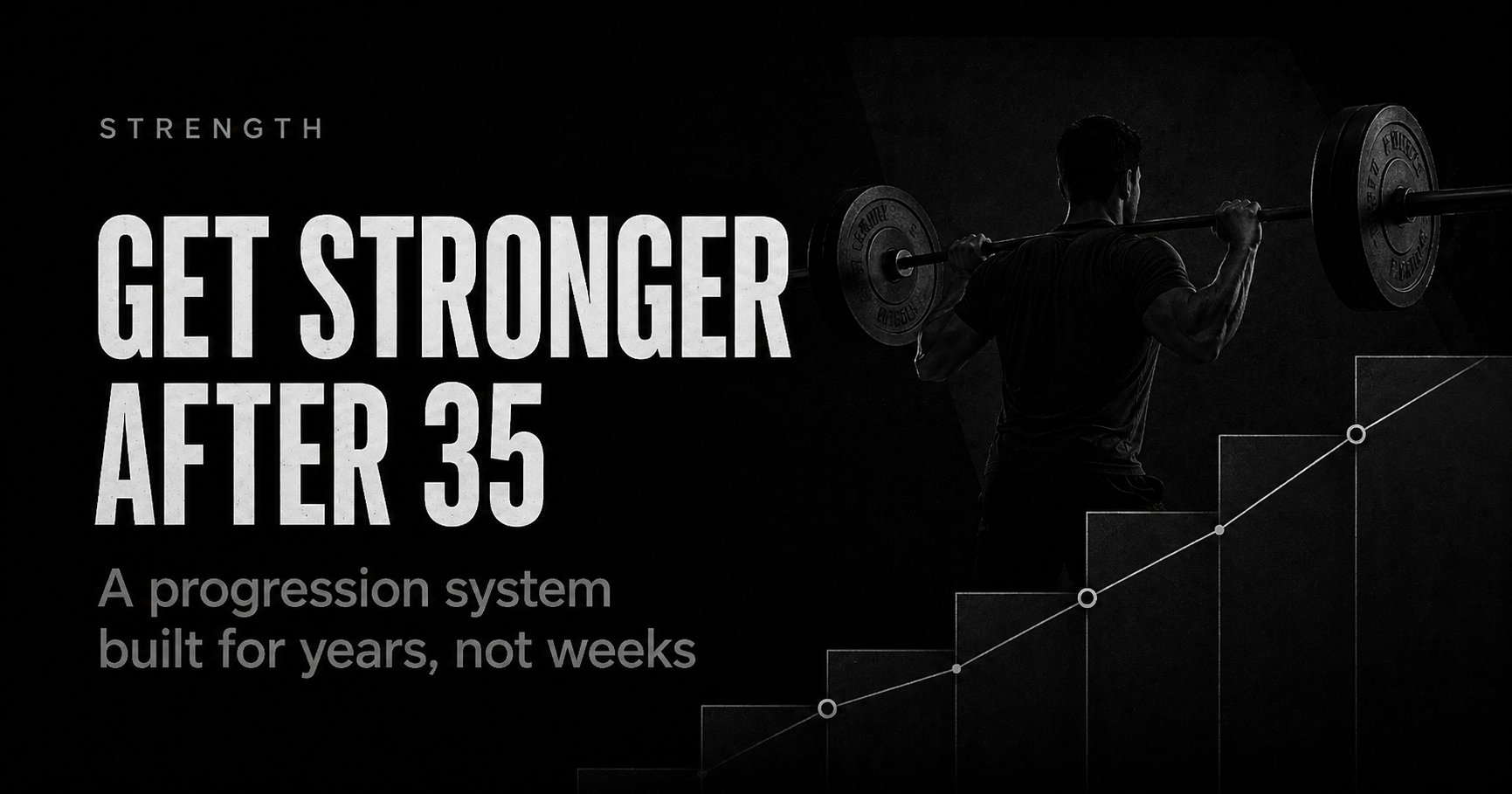 How to get stronger after 35: a progression system built for years, not weeks