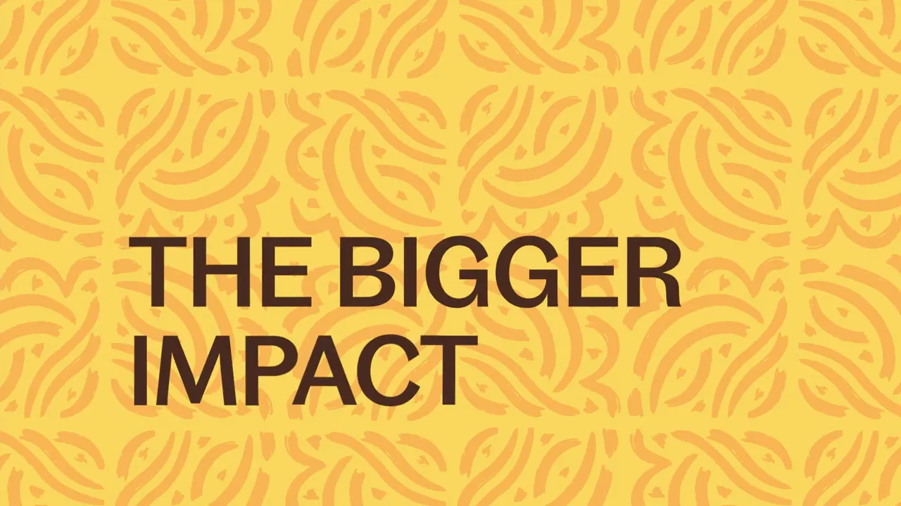 the bigger impact