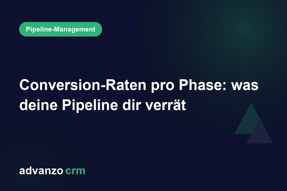 Conversion-Raten pro Phase: was deine Pipeline dir verrät – Advanzo Blog