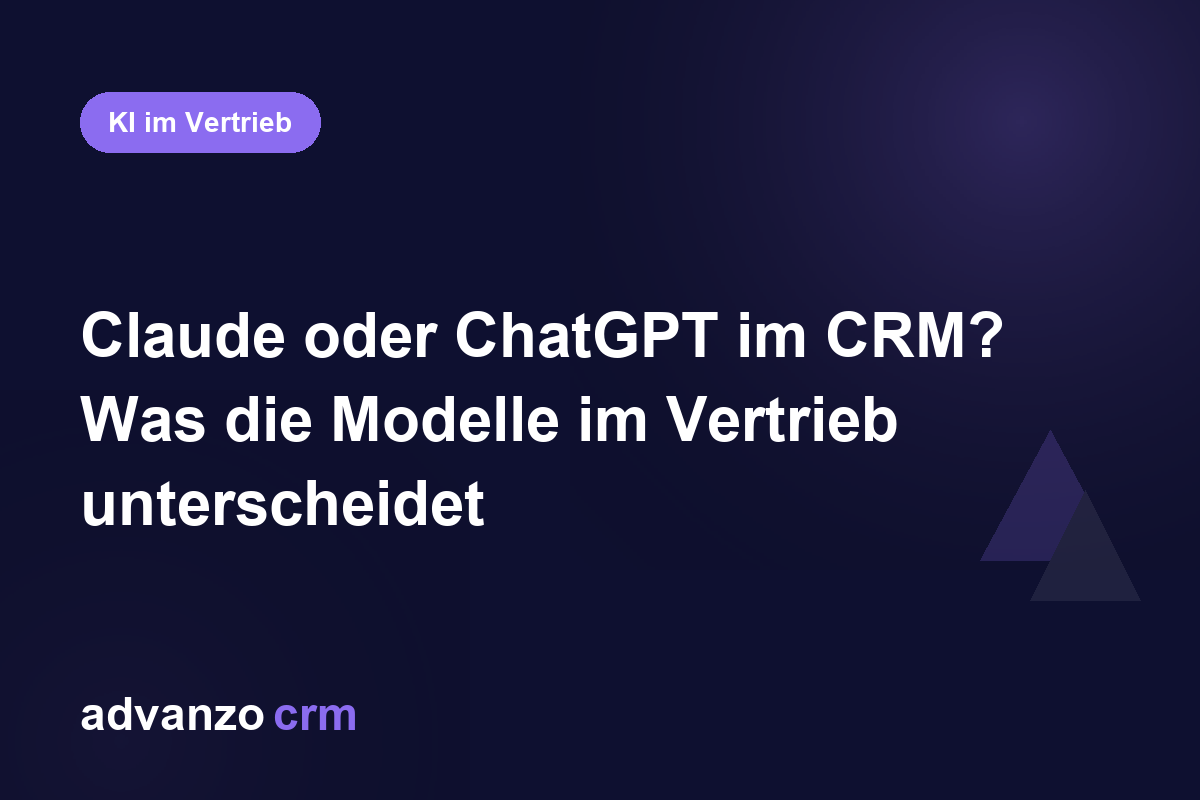 Claude oder ChatGPT im CRM? Was die Modelle im Vertrieb unterscheidet – Advanzo Blog