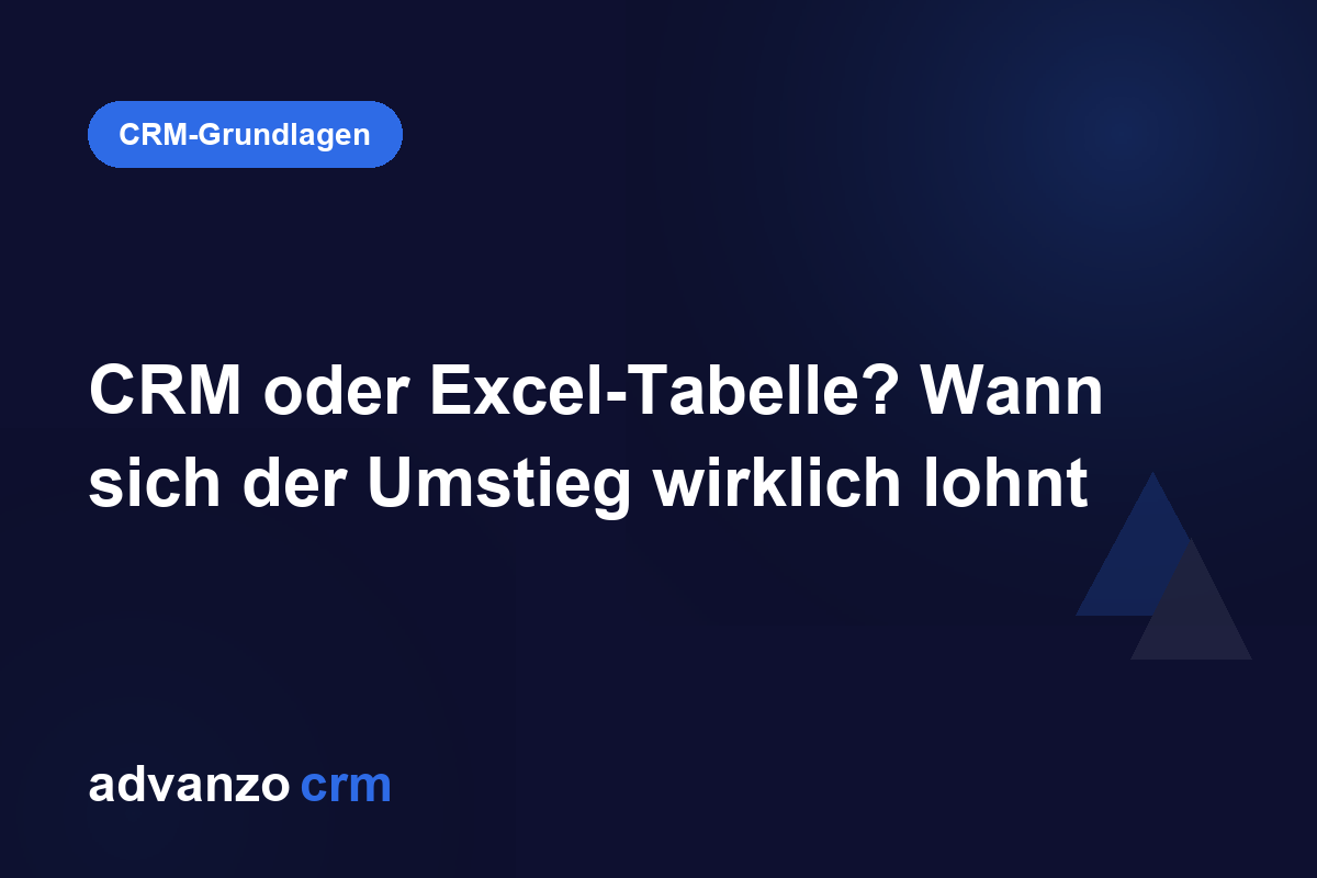 CRM oder Excel-Tabelle? Wann sich der Umstieg wirklich lohnt – Advanzo Blog