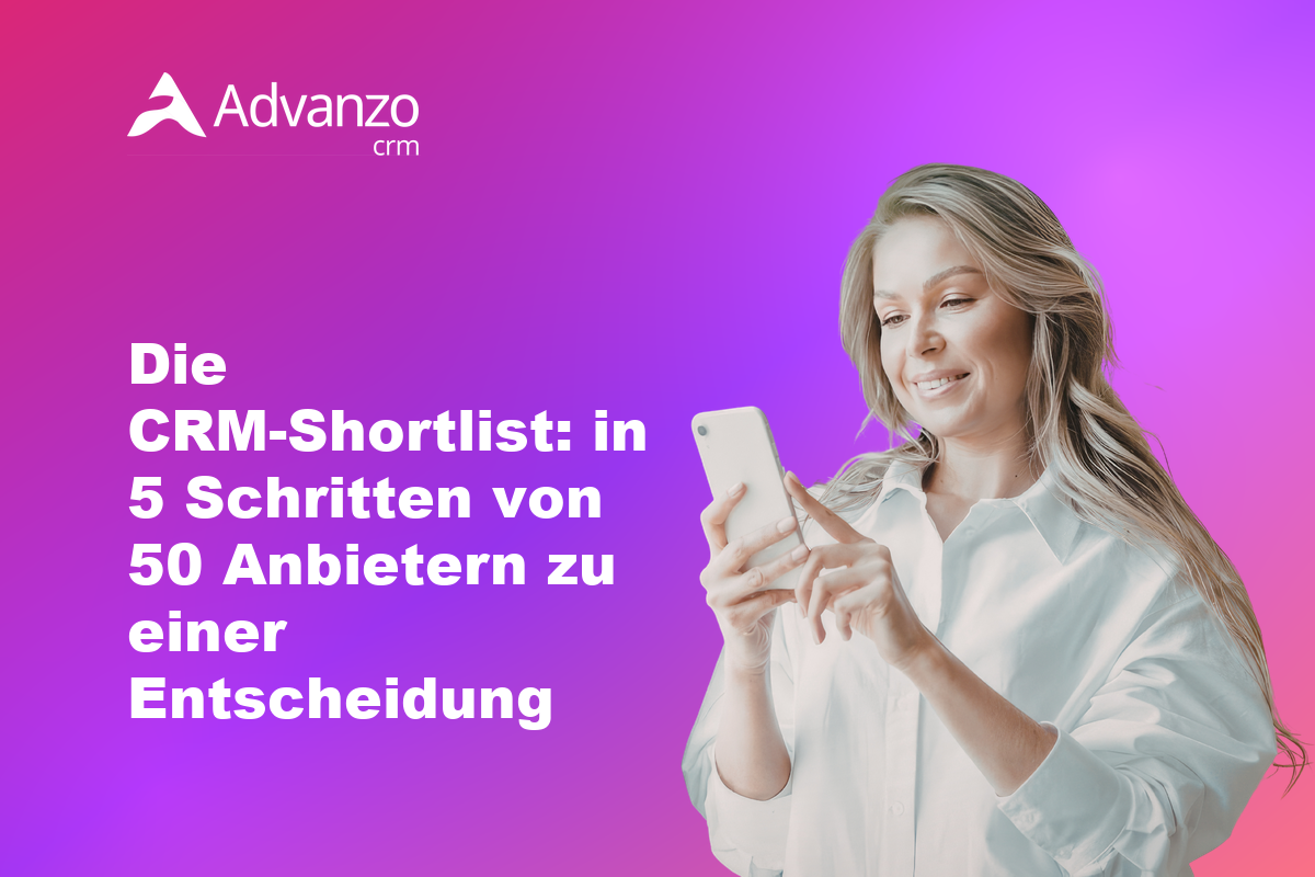 Die CRM-Shortlist in 5 Schritten – Advanzo Blog