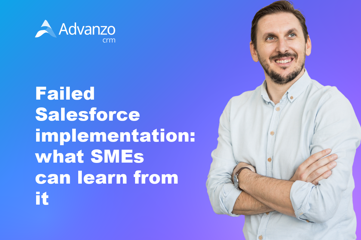Failed Salesforce implementation: what SMEs can learn from it – Advanzo Blog