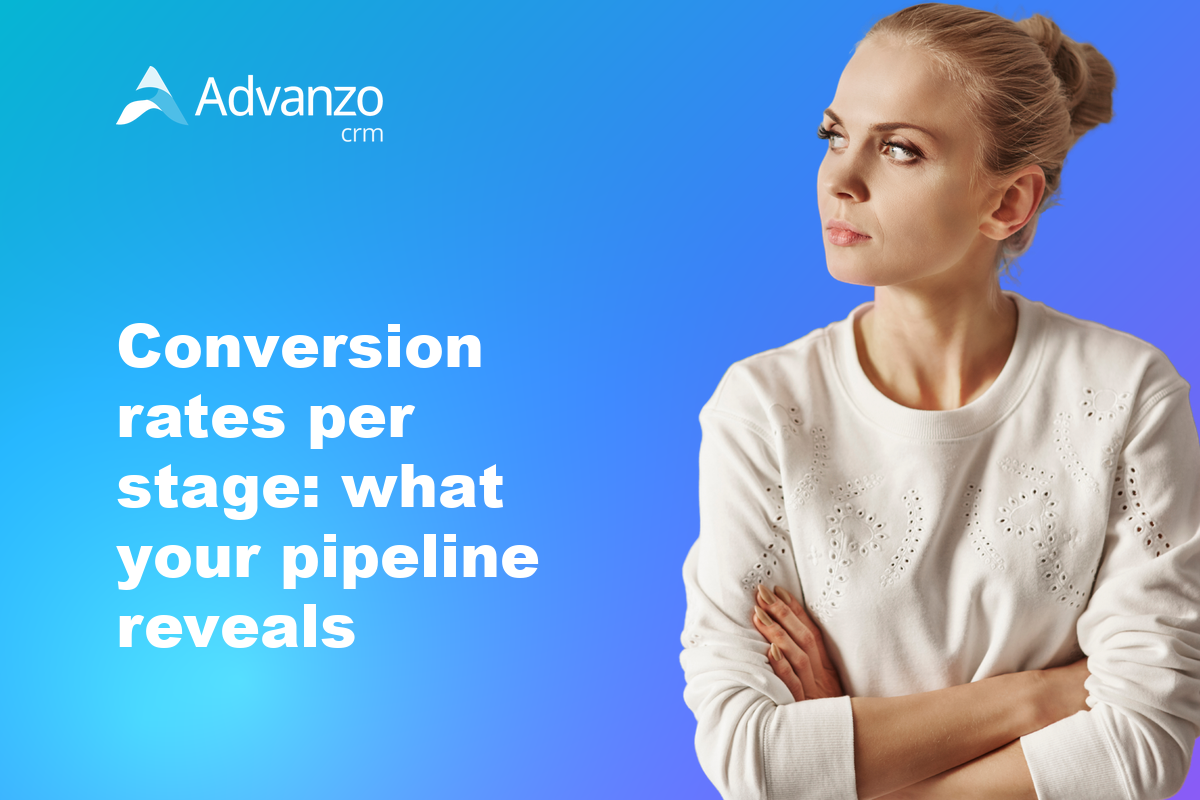 Conversion rates per stage: what your pipeline reveals – Advanzo Blog
