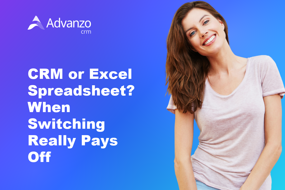 CRM or Excel Spreadsheet? When Switching Really Pays Off – Advanzo Blog