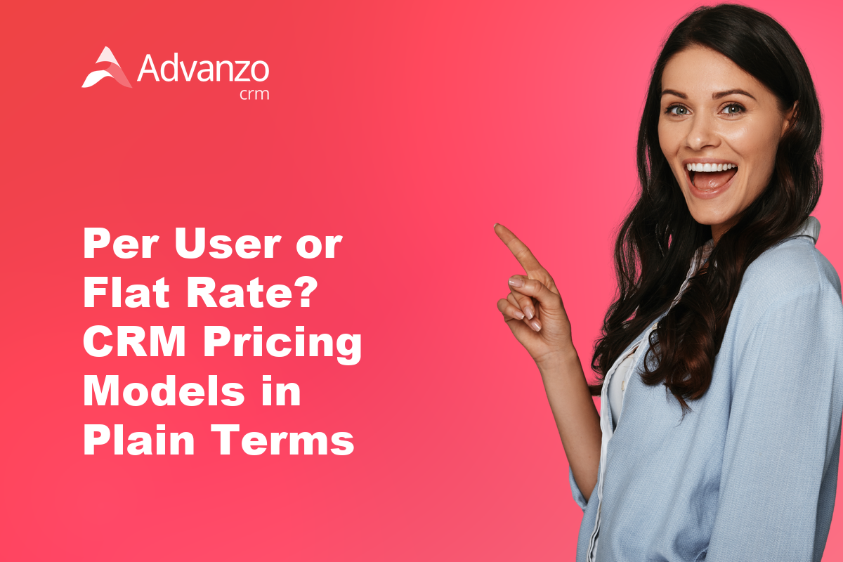 Per User or Flat Rate? CRM Pricing Models in Plain Terms – Advanzo Blog