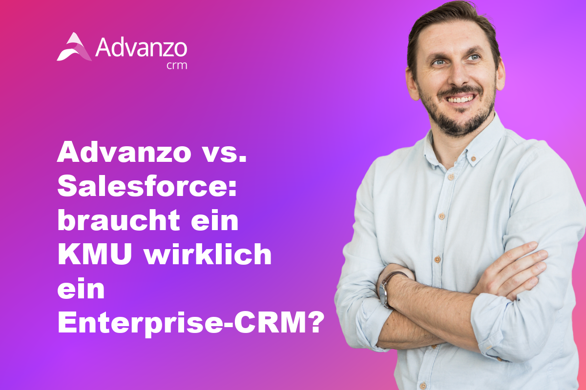 Advanzo vs. Salesforce: braucht ein KMU wirklich ein Enterprise-CRM? – Advanzo Blog