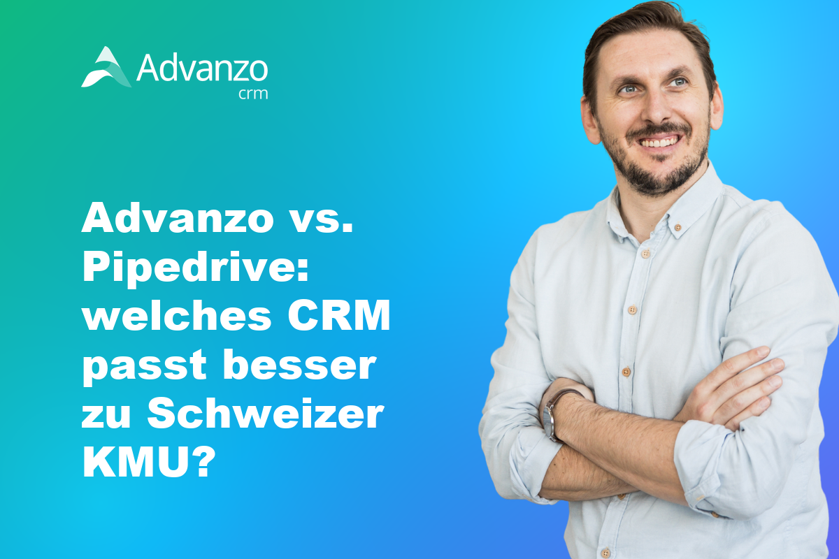 Advanzo vs. Pipedrive: welches CRM passt besser zu Schweizer KMU? – Advanzo Blog