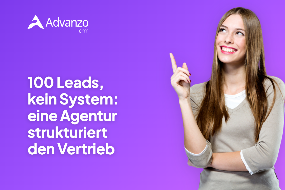 100 Leads, kein System: wie eine Agentur den Vertrieb eines Kunden strukturiert – Advanzo Blog