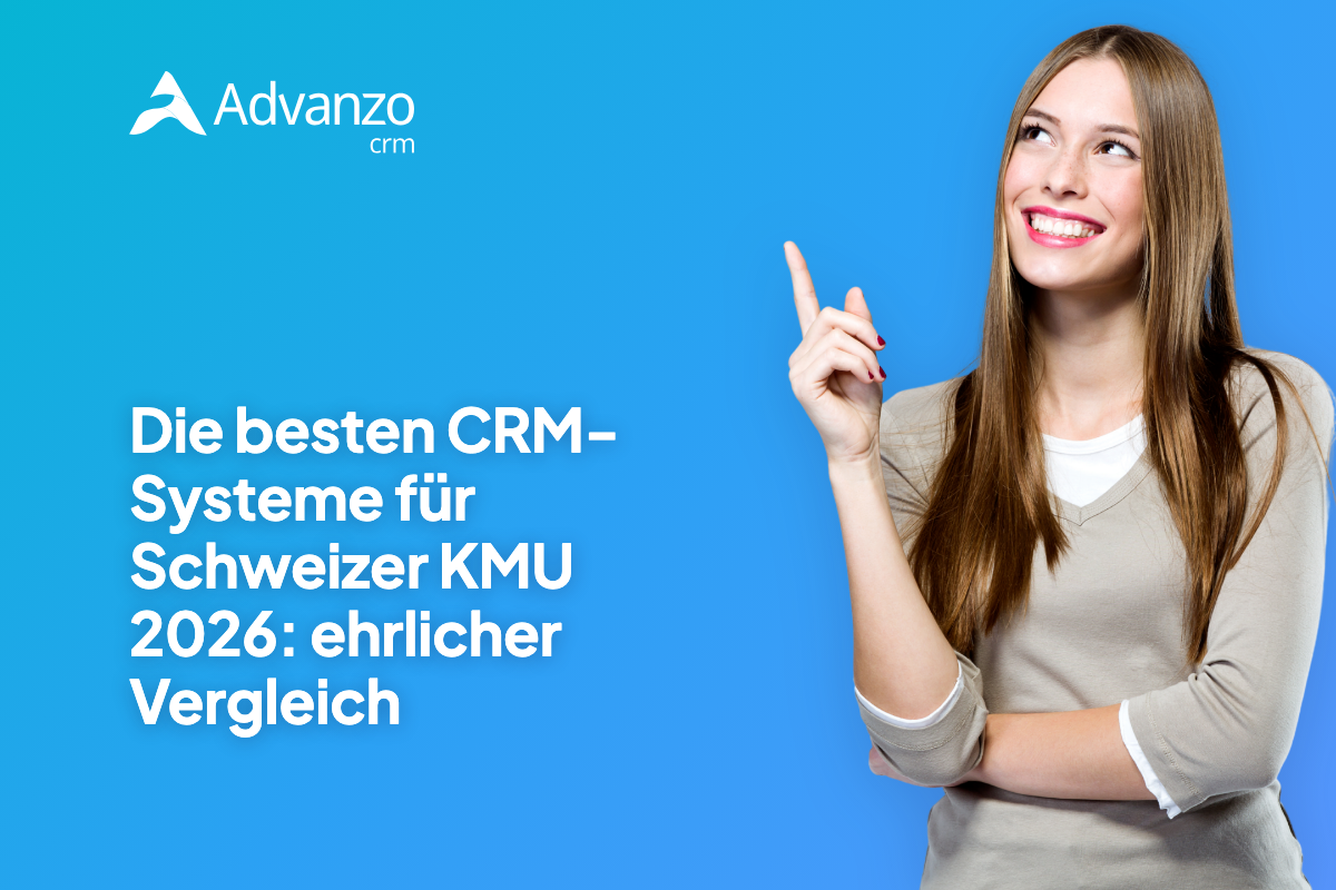 Die besten CRM-Systeme für Schweizer KMU 2026: ehrlicher Vergleich – Advanzo Blog