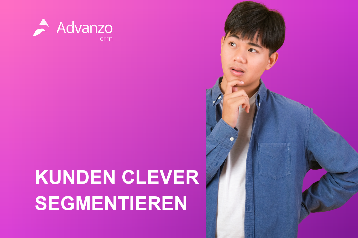 Kundensegmentierung für KMU: einfach starten, gezielt wachsen | Advanzo