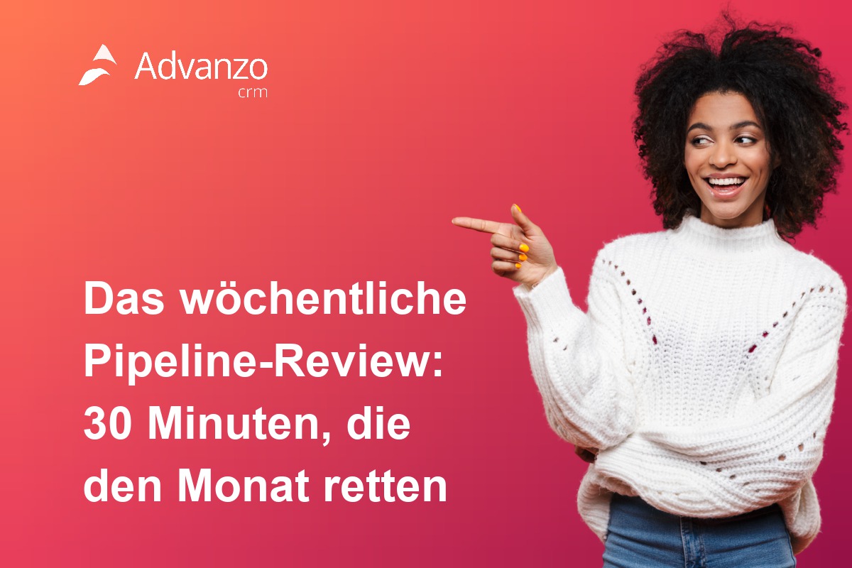 Das wöchentliche Pipeline-Review: 30 Minuten, die den Monat retten