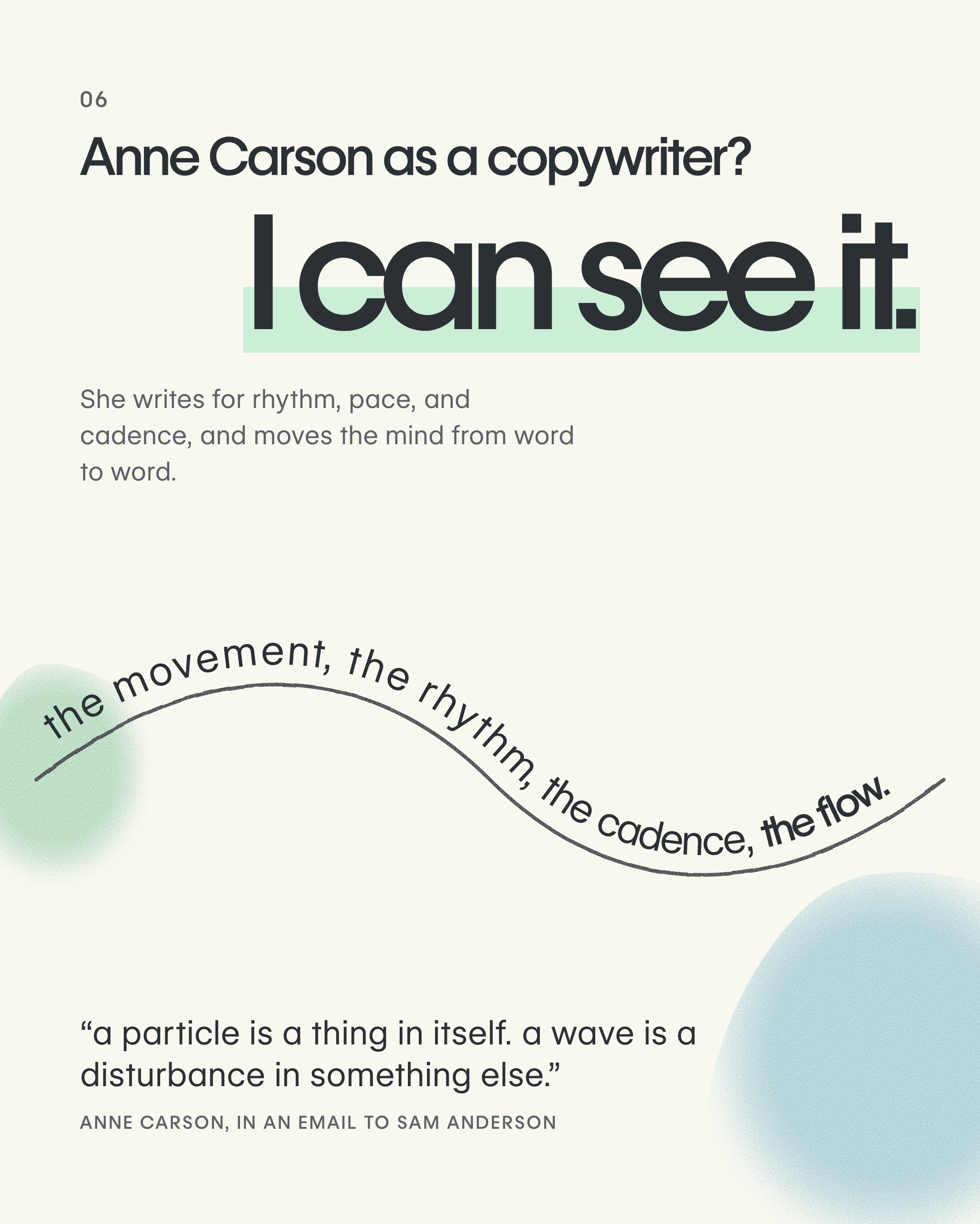Anne Carson as a copywriter? I can see it. Her words about movement, rhythm, cadence, and flow, written along a wave.